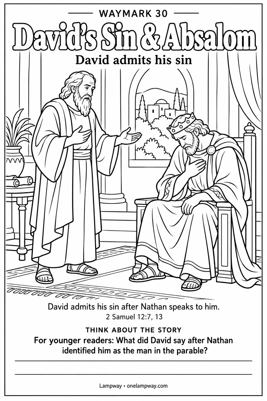 David admits his sin after Nathan speaks to him. 2 Samuel 12:7, 13. For younger readers: What did David say after Nathan identified him as the man in the parable?
